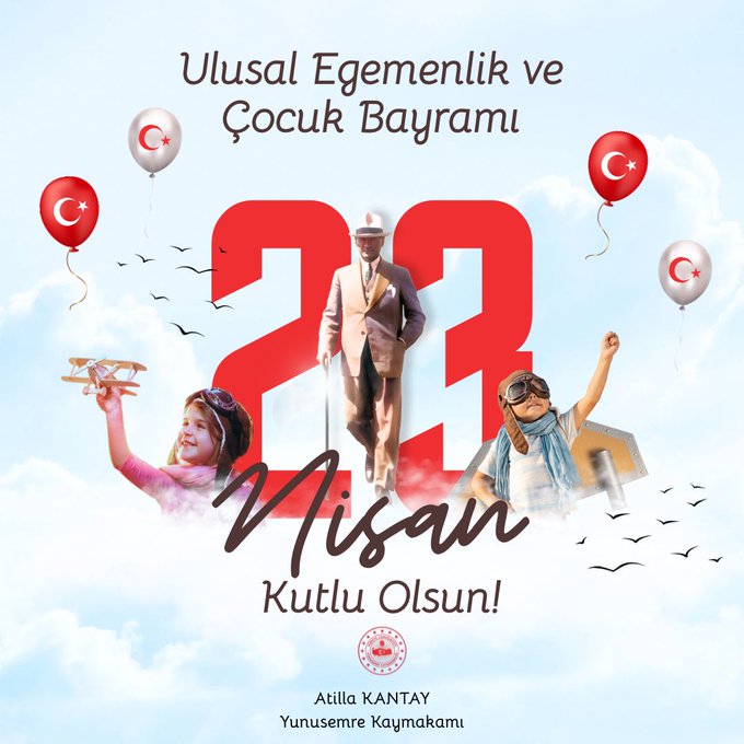 YUNUSEMRE KAYMAKAMI SAYIN ATİLLA KANTAY’IN 23 NİSAN ULUSAL EGEMENLİK VE ÇOCUK BAYRAMI MESAJI 