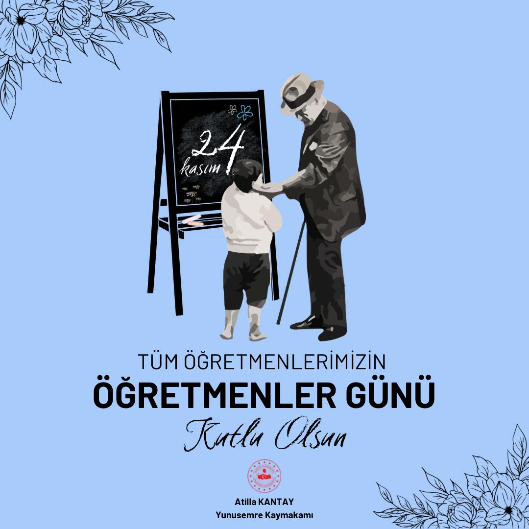 KAYMAKAM ATİLLA KANTAY'DAN 24 KASIM ÖĞRETMENLER GÜNÜ MESAJI